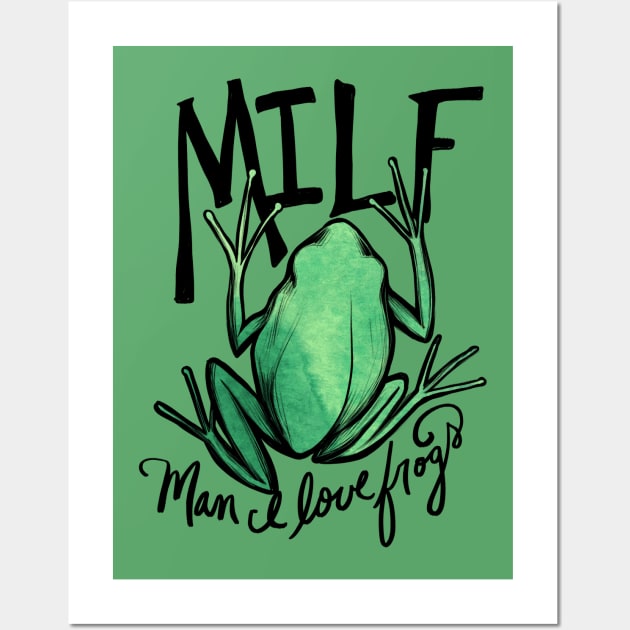 MILF man I love frogs Wall Art by bubbsnugg